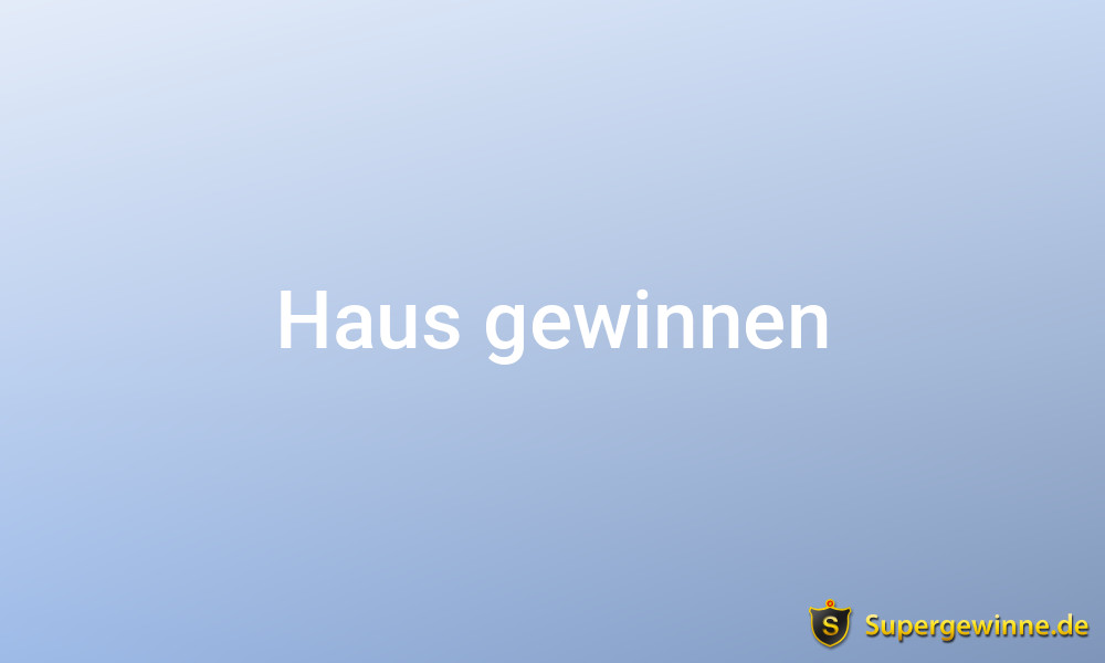 Haus gewinnen