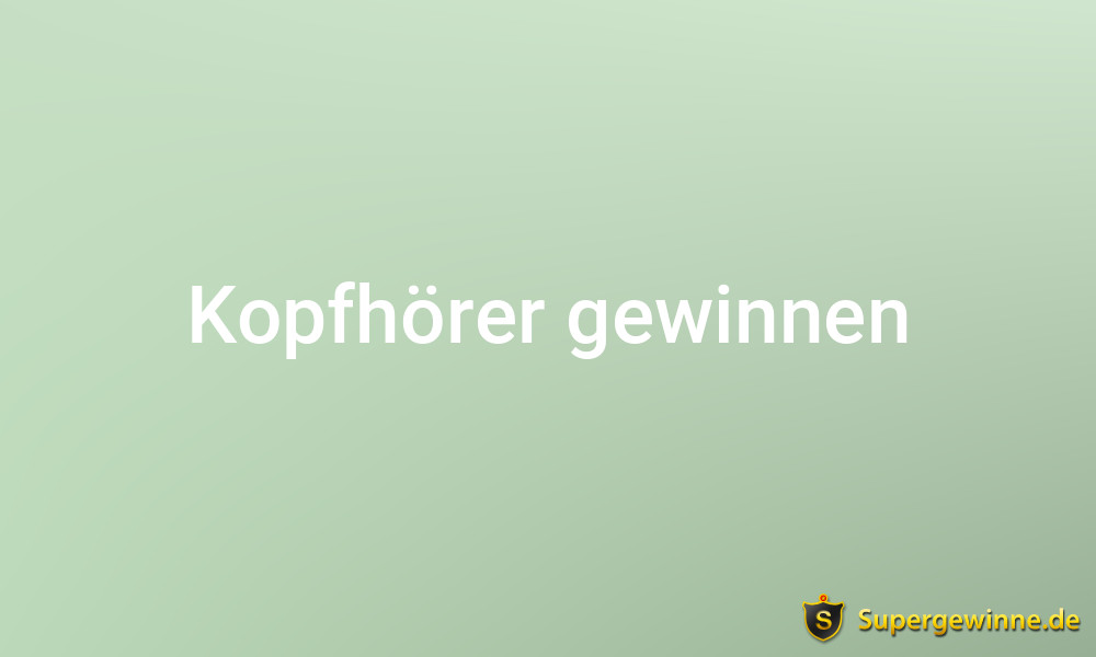 Kopfhörer gewinnen