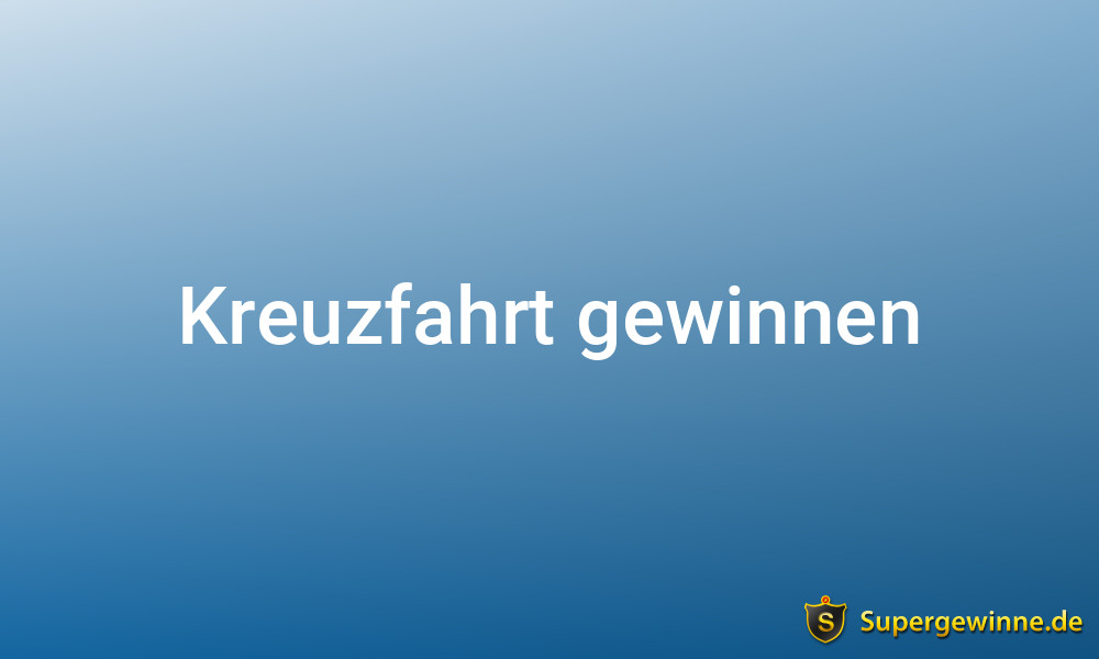 Kreuzfahrt gewinnen