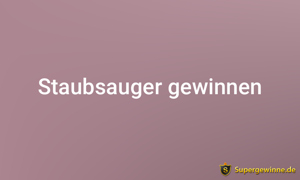 Staubsauger gewinnen