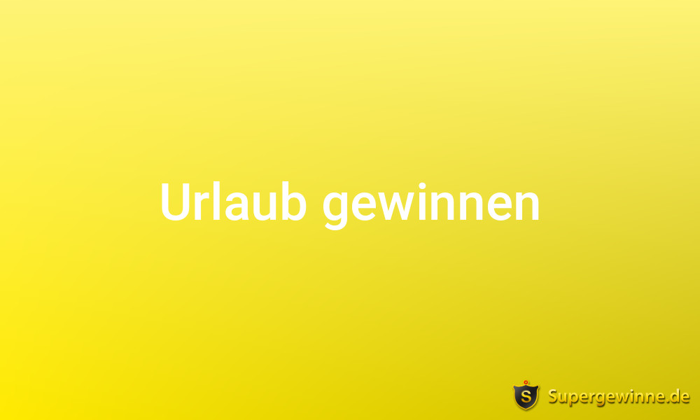 Urlaub gewinnen